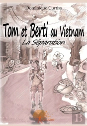 Tom Et Berti Au Vietnam ; La Séparation