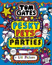 Tom Gates: Pesky Pets And Parties