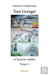 Tom Granger Et La Porte Oubliée - Tome 3