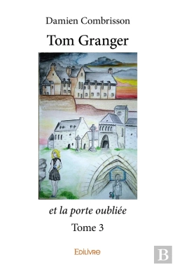 Bertrand.pt - Tom Granger Et La Porte Oubliée - Tome 3