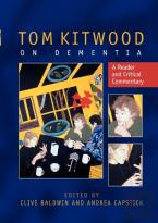 Tom Kitwood On Dementia: A Reader And Critical Commentary