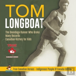 Bertrand.pt - Tom Longboat - The Onondaga Runner Who Broke Many Records Canadian History For Kids True Canadian Heroes - Indigenous People Of Canada Edition