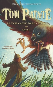 Tom Patate Tome 2 ; Le Pays Caché D'Alba Spina
