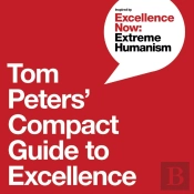 Tom Peters' Compact Guide To Excellence