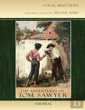 Tom Sawyer * A Musical * Vocal Selections Music Book