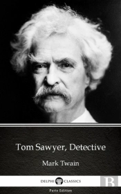 Tom Sawyer, Detective By Mark Twain (Illustrated)