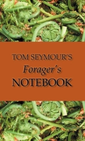 Tom Seymour'S Forager'S Notebook