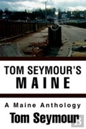 Tom Seymour'S Maine:A Maine Anthology