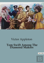 Tom Swift Among The Diamond Makers