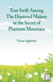 Tom Swift Among The Diamond Makers