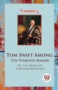 Tom Swift Among The Diamond Makers
