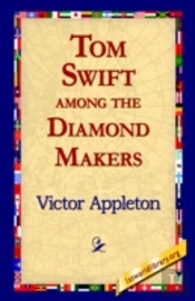 Tom Swift Among The Diamond Makers