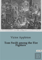 Tom Swift Among The Fire Fighters