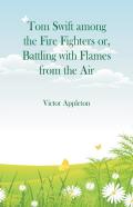 Tom Swift Among The Fire Fighters