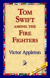 Tom Swift Among The Fire Fighters