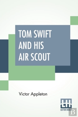 Bertrand.pt - Tom Swift And His Air Scout: Or Uncle Sa