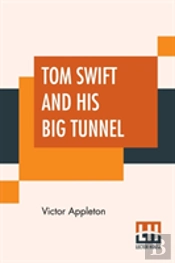 Tom Swift And His Big Tunnel