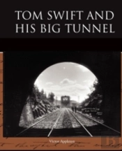 Tom Swift And His Big Tunnel