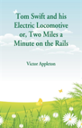 Tom Swift And His Electric Locomotive