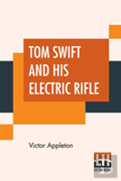 Tom Swift And His Electric Rifle