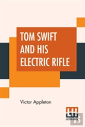 Tom Swift And His Electric Rifle