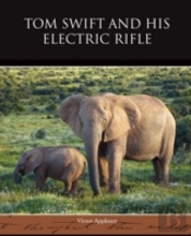 Tom Swift And His Electric Rifle