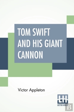 Bertrand.pt - Tom Swift And His Giant Cannon: Or The L