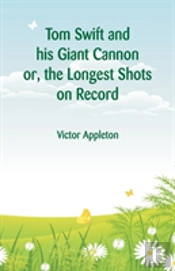Tom Swift And His Giant Cannon