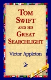 Tom Swift And His Great Searchlight