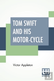 Tom Swift And His Motor-Cycle: Or Fun An