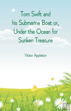 Bertrand.pt - Tom Swift And His Submarine Boat Or, Under The Ocean For Sunken Treasure