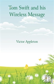 Tom Swift And His Wireless Message