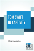 Tom Swift In Captivity
