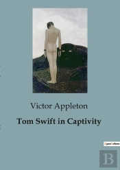 Tom Swift In Captivity