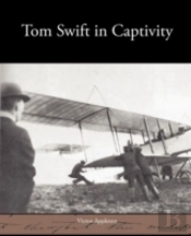 Tom Swift In Captivity