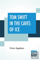 Tom Swift In The Caves Of Ice