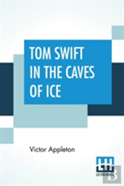 Tom Swift In The Caves Of Ice