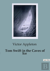Tom Swift In The Caves Of Ice