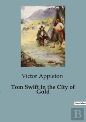 Tom Swift In The City Of Gold