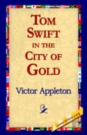 Tom Swift In The City Of Gold