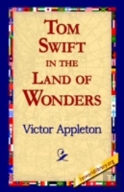 Tom Swift In The Land Of Wonders