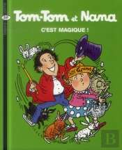Tom-Tom Et Nana T.21 ; C'Est Magique!