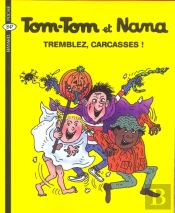 Tom-Tom Et Nana T.26 ; Tremblez, Carcasses !