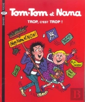 Tom-Tom Et Nana T.27 ; Trop, C'Est Trop