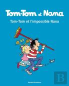 Tom-Tom Et Nana Tome 1 : Tom-Tom Et L'Impossible Nana