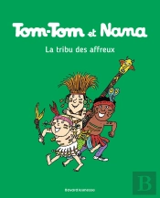 Tom-Tom Et Nana Tome 14 : La Tribu Des Affreux