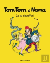 Tom-Tom Et Nana Tome 15 : Ça Va Chauffer !