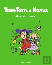 Tom-Tom Et Nana Tome 16 : Abracada... Boum !