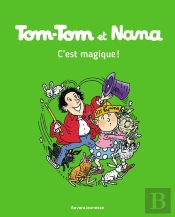 Tom-Tom Et Nana Tome 21 : C'Est Magique !
