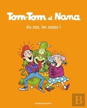 Tom-Tom Et Nana Tome 24 : Au Zoo, Les Zozos !